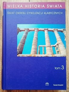 Wielka historia świata tom 3. Świat okresu cywilizacji klasycznych