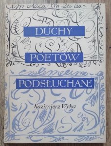 Kazimierz Wyka • Duchy poetów podsłuchane