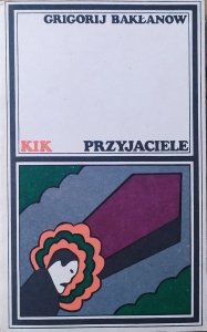 Grigorij Bakłanow • Przyjaciele