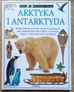 Arktyka i Antarktyda. Patrzę Podziwiam Poznaję