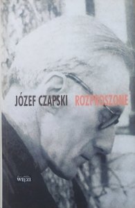 Józef Czapski • Rozproszone. Teksty z lat 1925-1988