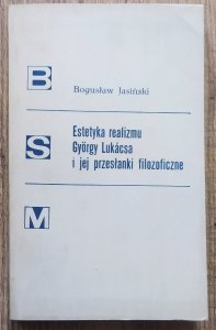 Bogusław Jasiński • Estetyka realizmu Gyorgy Lukacsa i jej przesłanki filozoficzne