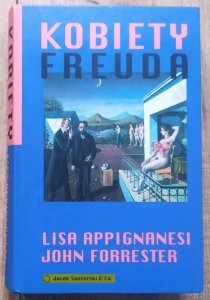 Lisa Appignanesi, John Forrester • Kobiety Freuda