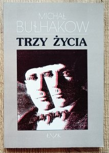 Michał Bułhakow • Trzy życia