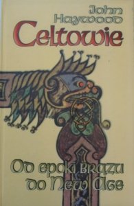 John Haywood • Celtowie. Od epoki Brązu do New Age