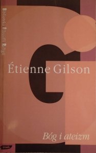 Etienne Gilson • Bóg i ateizm [Biblioteka Filozofii Religii]
