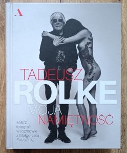 Tadeusz Rolke • Moja namiętność: rozmowy