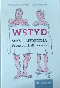 Michał Lew-Starowicz • Wstyd. Seks i medycyna. Przewodnik dla lekarzy
