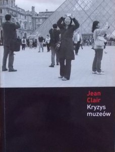 Jean Clair • Kryzys muzeów: Globalizacja kultury