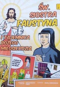 Św. Siostra Faustyna i tajemnica Bożego Miłosierdzia