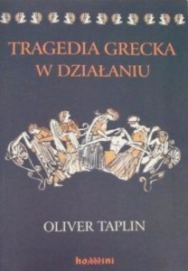 Oliver Taplin • Tragedia grecka w działaniu 