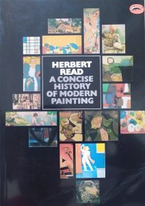 Herbert Read • A Concise History of Modern Painting