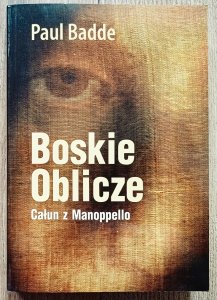 Paul Badde • Boskie Oblicze. Całun z Manoppello
