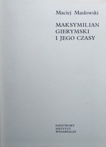  Maciej Masłowski • Maksymilian Gierymski i jego czasy