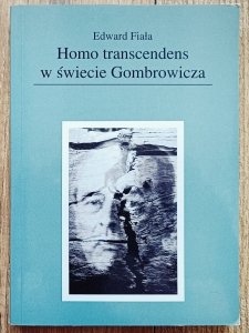 Edward Fiała • Homo transcendens w świecie Gombrowicza