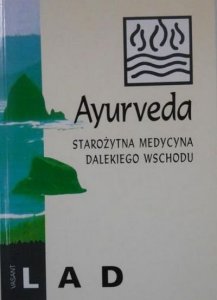 Vasant Lad • Ayurveda. Starożytna medycyna dalekiego wschodu 