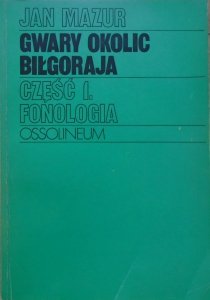 Jan Mazur • Gwary okolic Biłgoraja część 1. fonologia