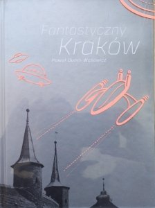 Paweł Dunin-Wąsowicz • Fantastyczny Kraków