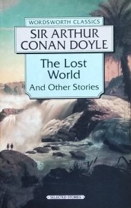 Arthur Conan Doyle • The Lost World and Other Stories