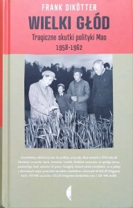Frank Dikotter • Wielki głód. Tragiczne skutki polityki Mao 1958-1962