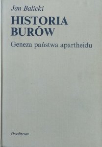Jan Balicki • Historia Burów. Geneza państwa apartheidu