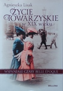 Agnieszka Lisak • Życie towarzyskie w XIX wieku