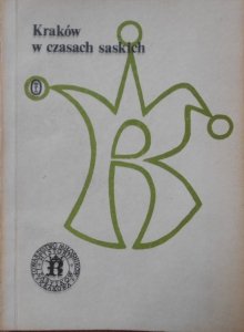 Materiały sesji naukowej • Kraków w czasach saskich