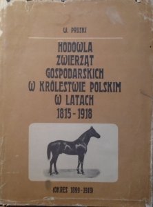 Witold Pruski • Hodowla zwierząt gospodarskich w Królestwie Polskim w latach 1815-1918 tom III (okres 1899-1918)