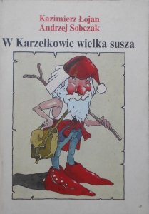 Kazimierz Łojan, Andrzej Sobczak • W Karzełkowie wielka susza [Grzegorz Marszałek]