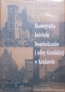 Waldemar Komorowski, Iwona Kęder • Ikonografia kościoła Dominikanów i ulicy Grodzkiej w Krakowie