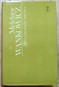 Melchior Wańkowicz • Na tropach Smętka