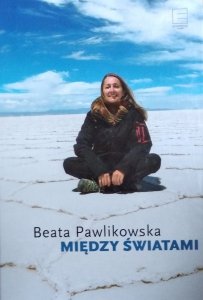 Beata Pawlikowska • Między światami