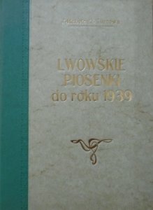 Jerzy Habela, Zofia Kurzowa • Lwowskie piosenki uliczne, kabaretowe i okolicznościowe do 1939 roku