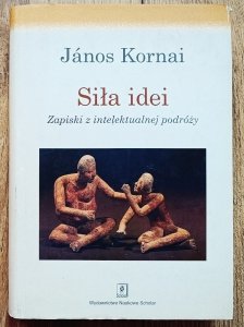 Janos Kornai • Siła idei. Zapiski z intelektualnej podróży 
