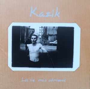 Kazik • Los się musi odmienić • CD / 2005