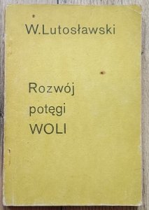Wincenty Lutosławski • Rozwój potęgi woli