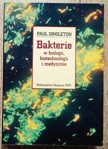 Paul Singleton • Bakterie w biologii, biotechnologii i medycynie