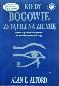 Alan Alford • Kiedy bogowie zstąpili na ziemię