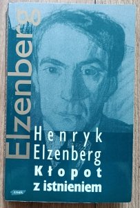 Henryk Elzenberg • Kłopot z istnieniem: aforyzmy w porządku czasu