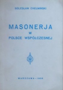 Bolesław Chełmiński • Masonerja w Polsce współczesnej