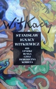 Stanisław Ignacy Witkiewicz • 622 upadki Bunga, czyli demoniczna kobieta 