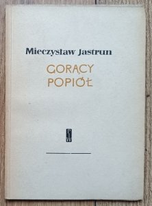 Mieczysław Jastrun • Gorący popiół / 1956