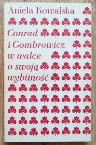 Aniela Kowalska • Conrad i Gombrowicz w walce o swoją wybitność