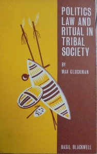 Max Gluckman • Politics Law and Ritual in Tribal Society