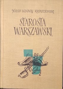 Józef Ignacy Kraszewski • Starosta warszawski