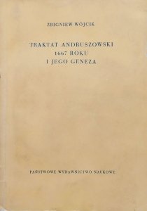 Zbigniew Wójcik • Traktat andruszowski 1667 roku i jego geneza