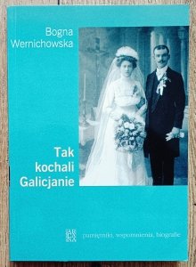 Bogna Wernichowska • Tak kochali Galicjanie