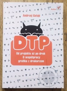 Andrzej Gołąb • DTP. Od projektu aż po druk. O współpracy grafika z drukarzem