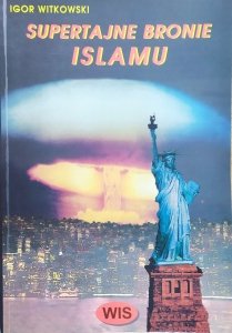 Igor Witkowski • Supertajne bronie islamu