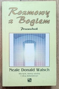Neale Donald Walsch • Rozmowy z Bogiem. Przewodnik